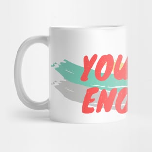 You Are Enough Mug